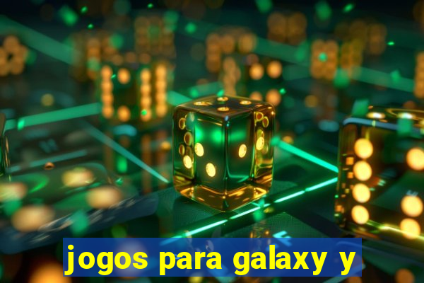 jogos para galaxy y